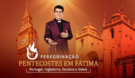 PEREGRINAÇÃO PENTECOSTES EM FÁTIMA – PORTUGAL, INGLATERRA, ESCÓCIA E GALES 2026